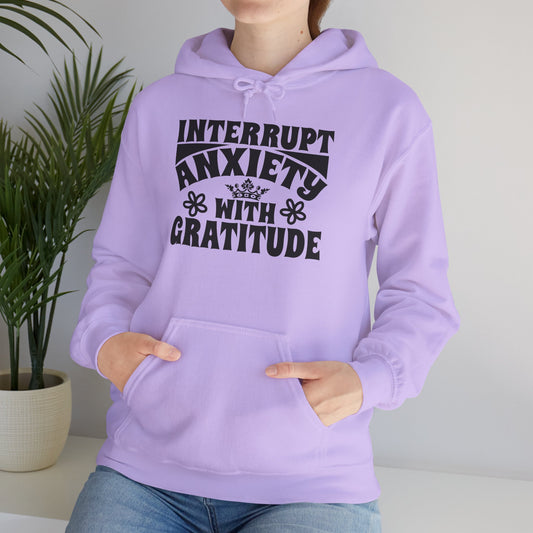 Motivational Sweatshirt - Interrupt Anxiety with Gratitude, Inspirational Gift, Cozy Hoodie, Wellness Apparel, Unisex Hoodie