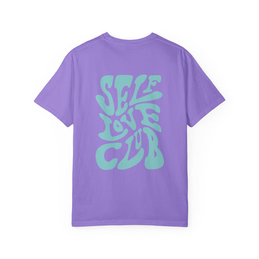 Self Love Club Garment-Dyed T-Shirt, Positive Vibes Tee, Unisex Casual Wear, Gift for Friends, Self-Care Celebration